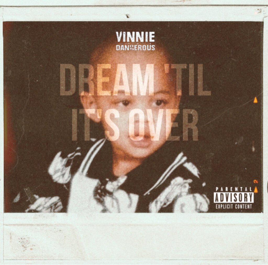 VINNIE-DANGEROUS releasing Dream 'Til It's Over